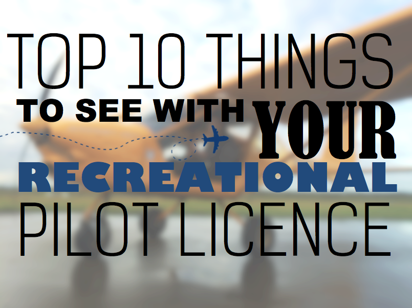 Top 10 Things to See with your Recreational Pilot Licence (RPL)